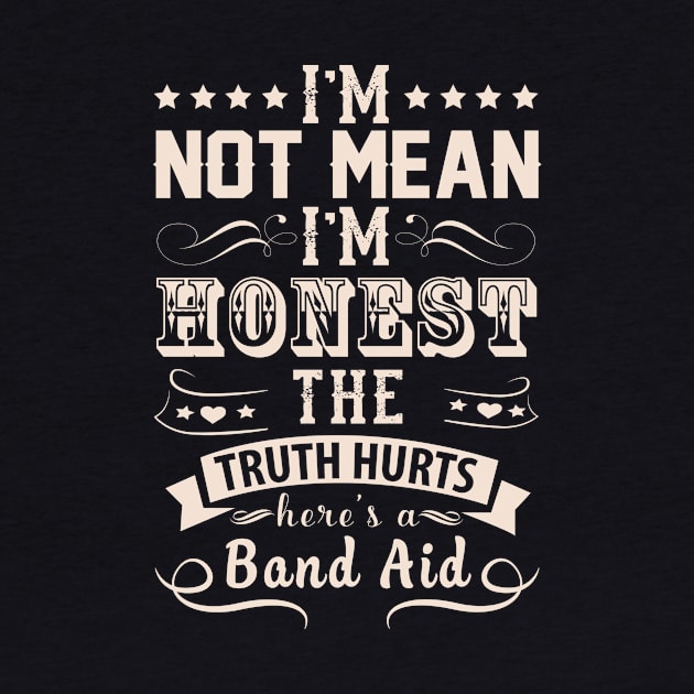 I'm not MEAN I'm HONEST the truth hurts by tshirttrending